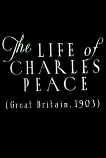 The Life of Charles Peace - Poster / Capa / Cartaz - Oficial 1