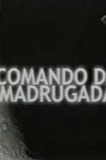 Comando da Madrugada na Rede Bandeirantes (Comando da Madrugada na Rede Bandeirantes)
