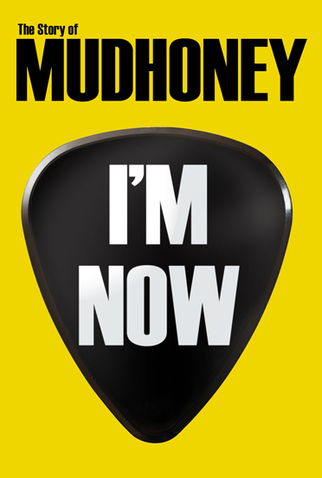 Poster 1 de Filme I’M NOW: THE STORY OF MUDHONEY (2012)