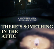 There’s Something in the Attic
