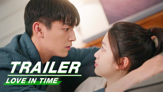 Trailer: New Trailer: Their Love Across Time And Space | Love in Time | 我的秘密室友 | iQIYI