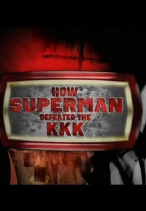 Um espião na Ku Klux Klan (How Superman Defeated The KKK)