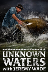 Unknown Waters with Jeremy Wade (Unknown Waters with Jeremy Wade)
