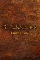 Blackadder Rides Again (Blackadder Rides Again)