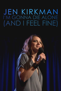 Jen Kirkman: I'm Gonna Die Alone (And I Feel Fine) - Poster / Capa / Cartaz - Oficial 2