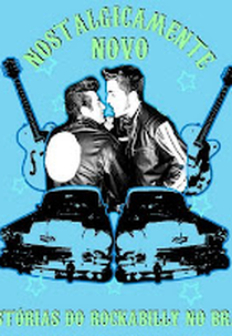 Nostalgicamente Novo: Histórias do Rockabilly no Brasil (Nostalgicamente Novo: Histórias do Rockabilly no Brasil)
