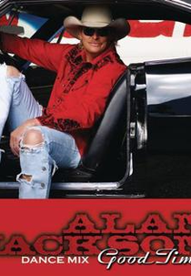 Alan Jackson: Good Time (Alan Jackson: Good Time)