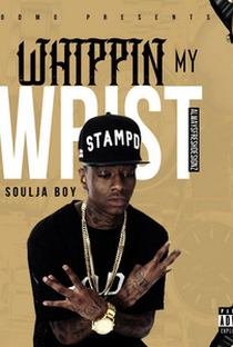 Soulja Bou: Whippin' My Wrist (Too Rich) - Poster / Capa / Cartaz - Oficial 1