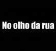 No Olho da Rua