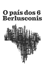 O País dos 6 Berlusconis (O País dos Seis Berlusconis)