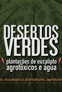 Desertos Verdes: Plantações de Eucalipto, Agrotóxicos e Água - Poster / Capa / Cartaz - Oficial 1