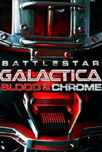 Battlestar Galactica: Sangue e Cromo - Poster / Capa / Cartaz - Oficial 2