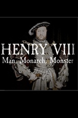 Henry VIII: Man, Monarch, Monster (Henry VIII: Man, Monarch, Monster)