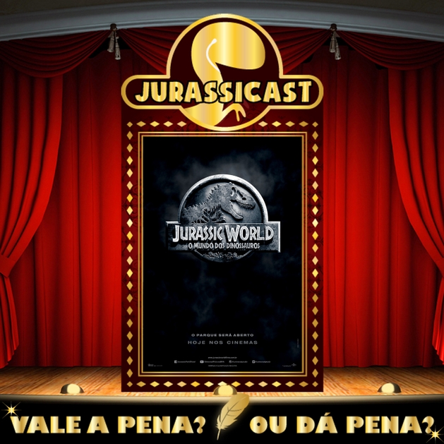 Vale a Pena ou Dá Pena 345 - Jurassic World - O Mundo dos Dinossauros