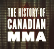 The History of Canadian MMA