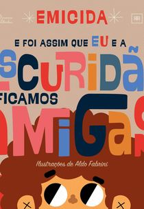 Emicida: E Foi Assim que Eu e a Escuridão Ficamos Amigas (Emicida: E Foi Assim que Eu e a Escuridão Ficamos Amigas)