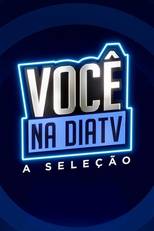 Você na DiaTV: A Seleção (Você na DiaTV: A Seleção)