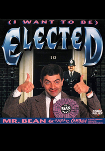 Mr. Bean & Smear Campaign feat. Bruce Dickinson: (I Want to Be) Elected (Mr. Bean & Smear Campaign feat. Bruce Dickinson: (I Want to Be) Elected)