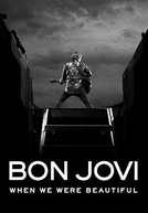 Bon Jovi: When We Were Beautiful (Bon Jovi: When We Were Beautiful)