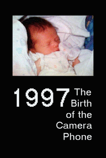 1997: The Birth of the Camera Phone - Poster / Capa / Cartaz - Oficial 1