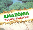 Amazônia - Paraíso em Perigo
