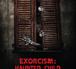 Exorcism: Haunted Child