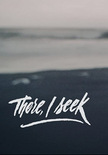 There, I Seek (There, I Seek)