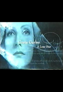 Greta Garbo: A Lone Star (Greta Garbo: A Lone Star)