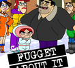 Fugget About It