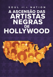 Soul of a Nation: A Ascensão das Artistas Negras de Hollywood (Soul of a Nation Presents: Screen Queens Rising)