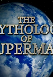 The Mythology of Superman (The Mythology of Superman)
