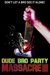 Dude Bro Party Massacre III - Poster / Capa / Cartaz - Oficial 3