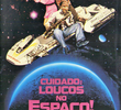 Cuidado: Loucos no Espaço!