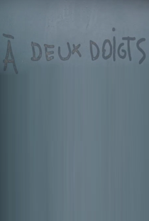 A Deux Doigts - Poster / Capa / Cartaz - Oficial 1