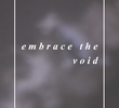 Embrace the Void