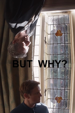 But Why? (But Why?)