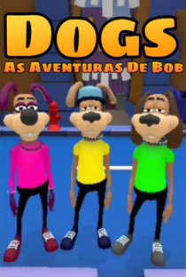 Dogs As Aventuras de Bob - Poster / Capa / Cartaz - Oficial 1