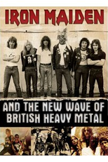 Iron Maiden and the New Wave of British Heavy Metal (Iron Maiden and the New Wave of British Heavy Metal)
