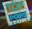 Top of the Pops: A Verdadeira História