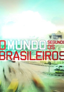 O Mundo Segundo os Brasileiros (2ª Temporada) (O Mundo Segundo os Brasileiros (2ª Temporada))
