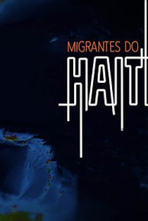 Migrantes do Haiti - Poster / Capa / Cartaz - Oficial 1