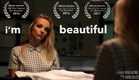 I'm Beautiful - Short Film