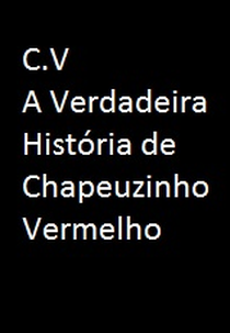 C.V. A Verdadeira História de Chapeuzinho Vermelho (C.V. A Verdadeira História de Chapeuzinho Vermelho)