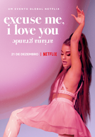 Excuse Me, I Love You: Ariana Grande