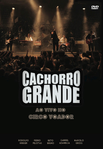Cachorro Grande - Ao Vivo No Circo Voador (Cachorro Grande - Ao Vivo No Circo Voador)