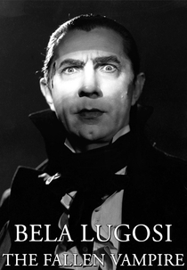 Bela Lugosi: The Fallen Vampire (Le vampire déchu)