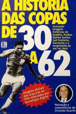 A História das Copas de 30 a 62 (Vídeo-coleção Isto É - Rumo ao Penta)