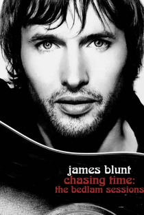 James Blunt - Chasing Time: The Bedlam Sessions - Poster / Capa / Cartaz - Oficial 1