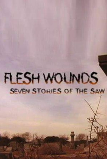 Flesh Wounds: Seven Stories of the Saw - Poster / Capa / Cartaz - Oficial 1