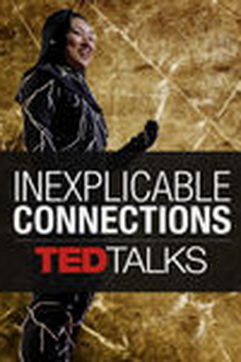 Poster de TV TEDTalks: Conexões Inexplicáveis (2012)